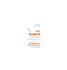 Книга Tiny Habits. Крихітні звички, які змінюють життя - Браян Джефрі Фоґґ BookChef (9786175482209)