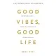 Книга Good Vibes, Good Life. Любов до себе - ключ до розкриття вашої величі - Векс Кінґ BookChef (9786175481912)