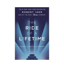 Книга The Ride of a Lifetime. Lessons in Creative Leadership - Robert Iger Penguin (9781787630475)