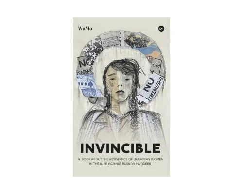 Книга Invincible. А book about the resistance of Ukrainian women in the war against Russian invaders Yakaboo Publishing (9786178107932)